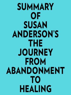 cover image of Summary of Susan Anderson's the Journey From Abandonment to Healing